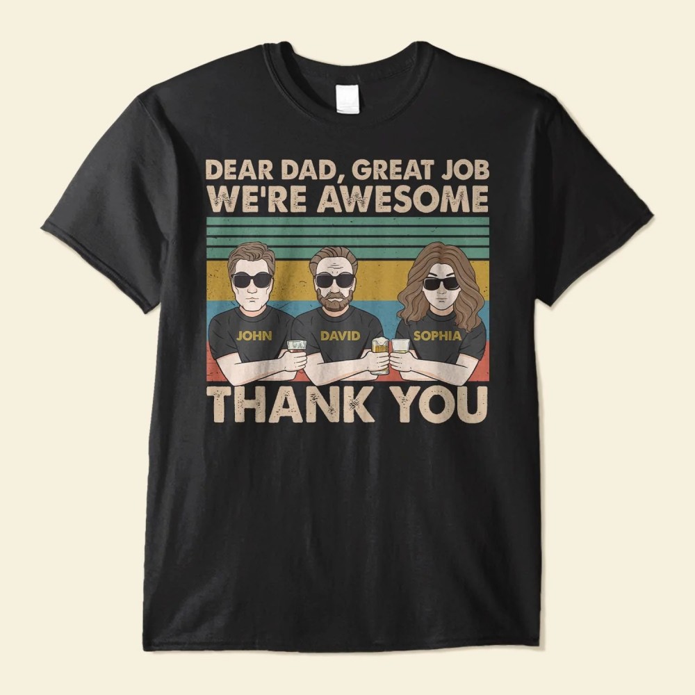 Dear Dad Great Job We’re Awesome Thank You – Personalized Shirt