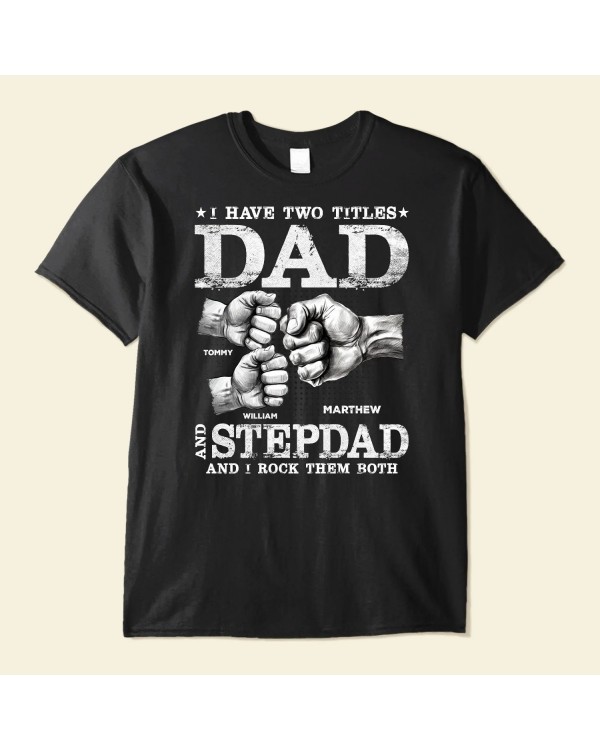 I Have Two Titles Dad And Stepdad – Personalized Shirt