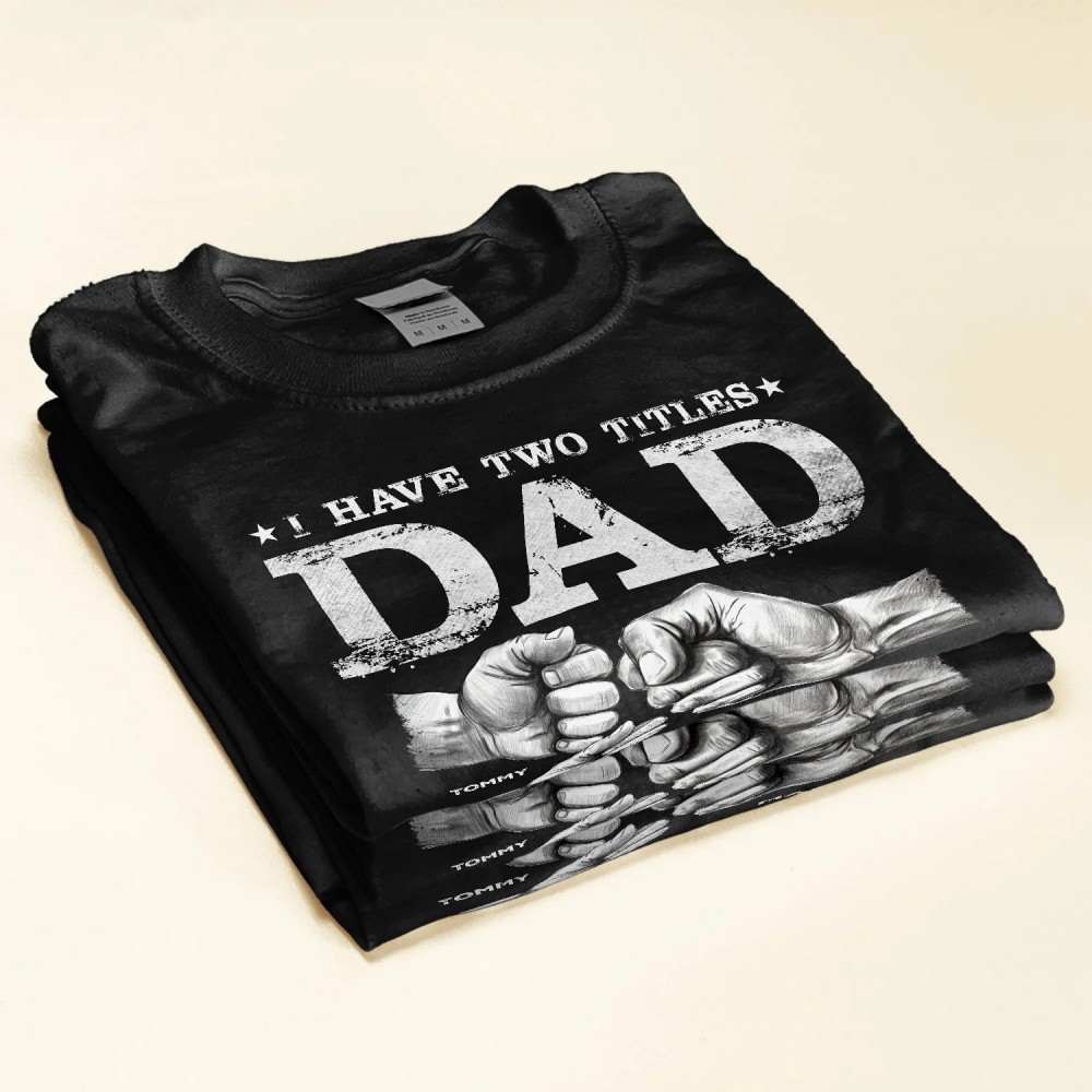 I Have Two Titles Dad And Stepdad – Personalized Shirt