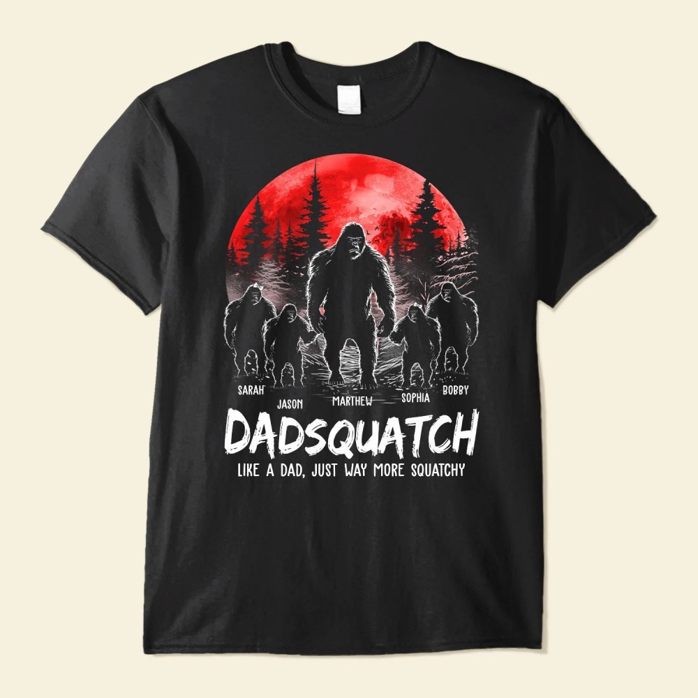 Dadsquatch Like A Dad Just Way More Squatchy – Personalized Shirt – Version 2