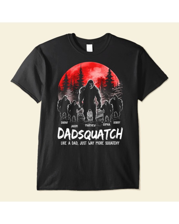 Dadsquatch Like A Dad Just Way More Squatchy – Personalized Shirt – Version 2