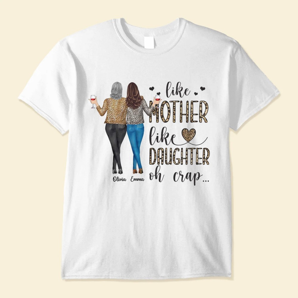 Like Mother Like Daughter Oh Crap – Personalized Shirt – Birthday Gift For Mother Daughter Mom