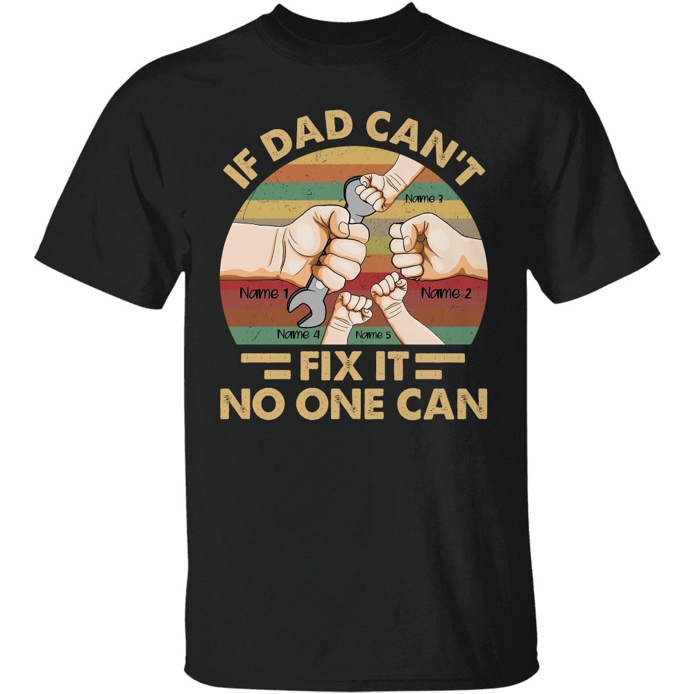 If Dad Can’t Fix It No One Can Shirt – Father’s Day Shirt