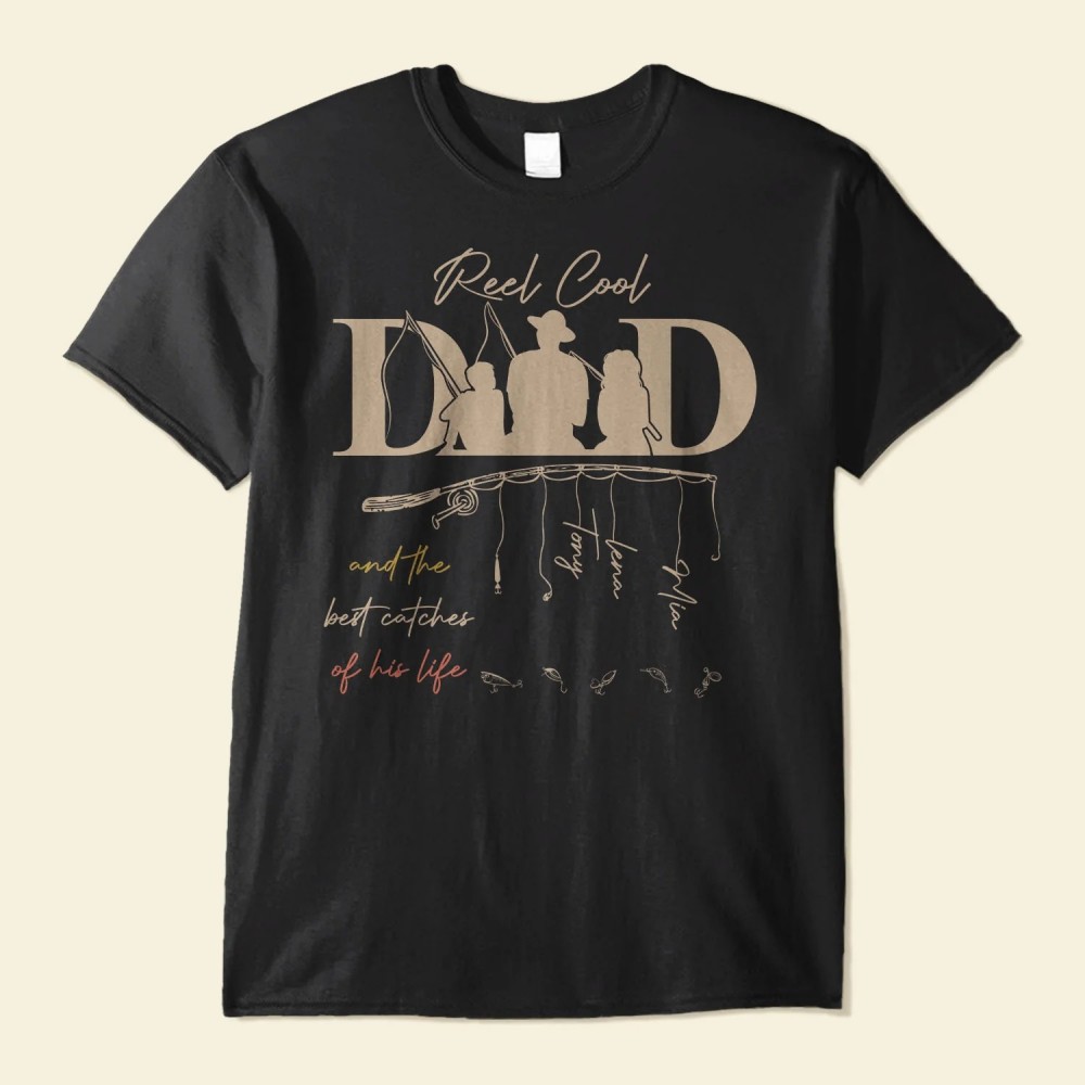 Reel Cool Dad And The Best Catches – Personalized Shirt