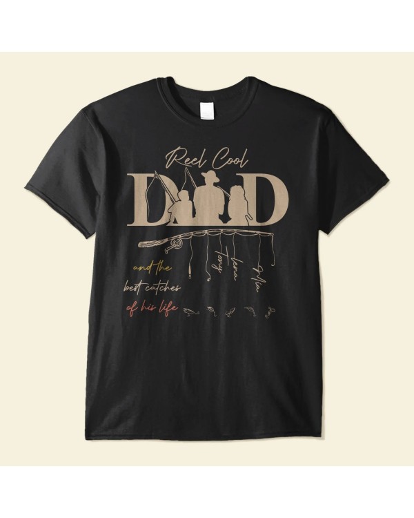 Reel Cool Dad And The Best Catches – Personalized Shirt