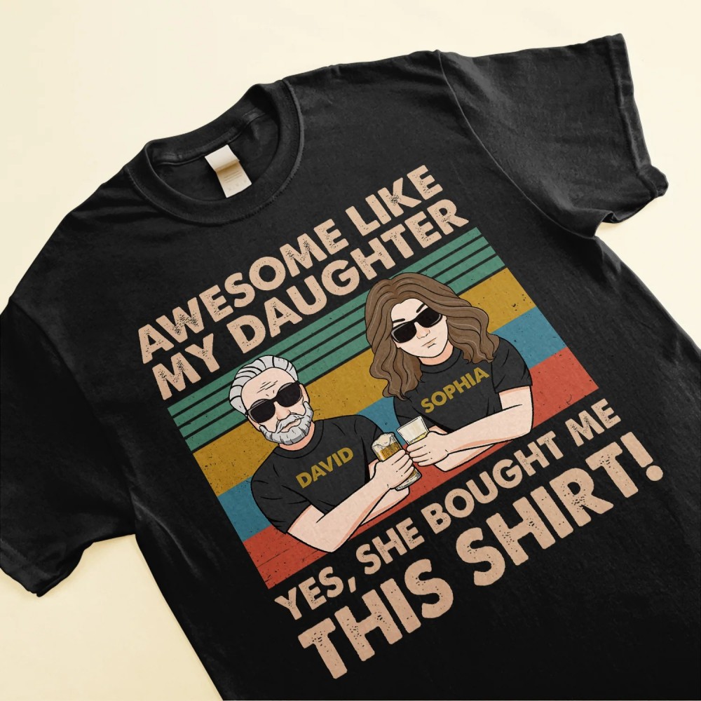 Awesome Like My Daughter She Bought Me This – Personalized Shirt – Birthday Father’s Day Gift For Dad Step Dad – Gift From Daughters Wife