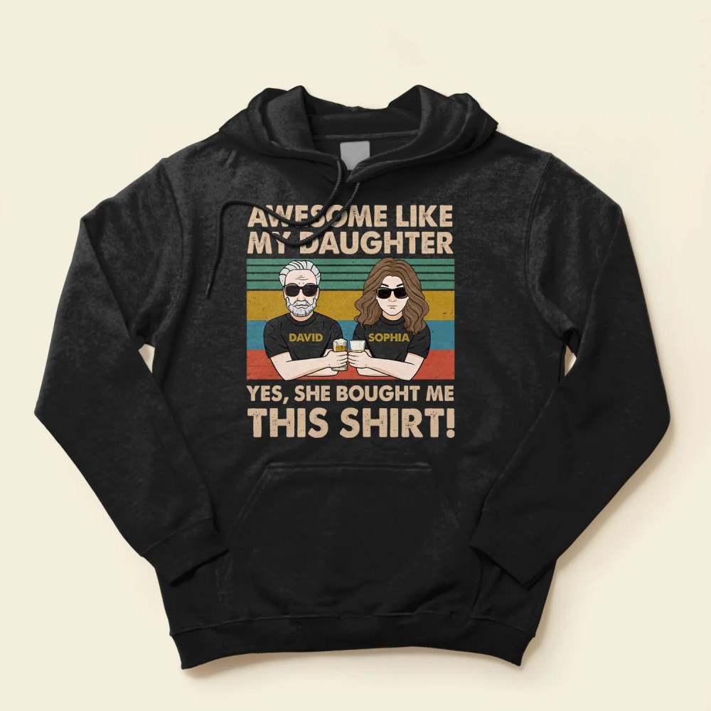 Awesome Like My Daughter She Bought Me This – Personalized Shirt – Birthday Father’s Day Gift For Dad Step Dad – Gift From Daughters Wife