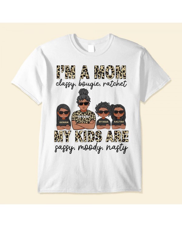 I’m A Mom Classy Bougie Ratchet Family Custom Shirt Gift For Mother Mom