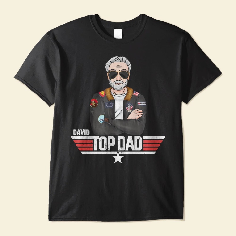 Top Dad – Personalized Shirt – Father’s Day Birthday Funny Gift For Dad Father Top Gun Fans