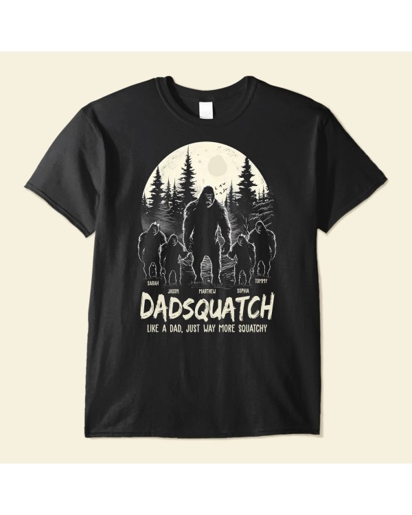 Dadsquatch Like A Dad Just Way More Squatchy – Personalized Shirt