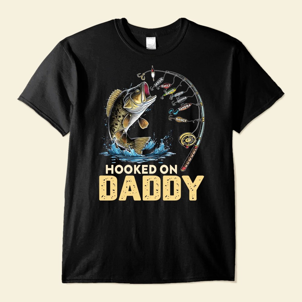 Hooked On Daddy Grandpa Papa – Personalized Shirt