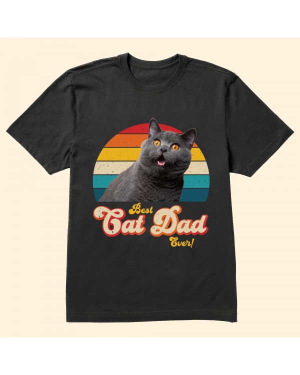 Best Cat Dad Ever – Personalized Photo Shirt