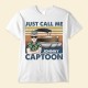 Just Call Me Captoon – Personalized Shirt – Birthday Funny Summer Vacation Gift For Pontoon Lover