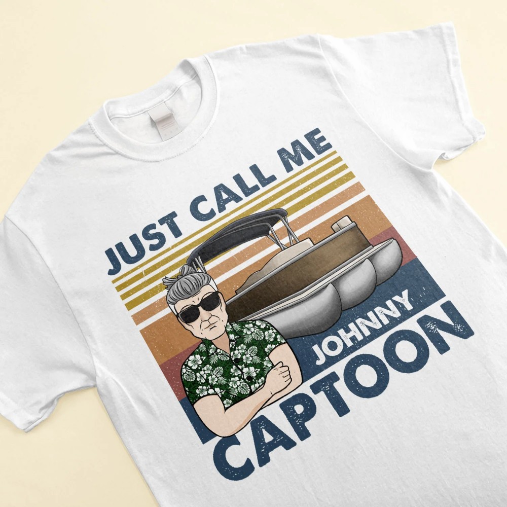 Just Call Me Captoon – Personalized Shirt – Birthday Funny Summer Vacation Gift For Pontoon Lover