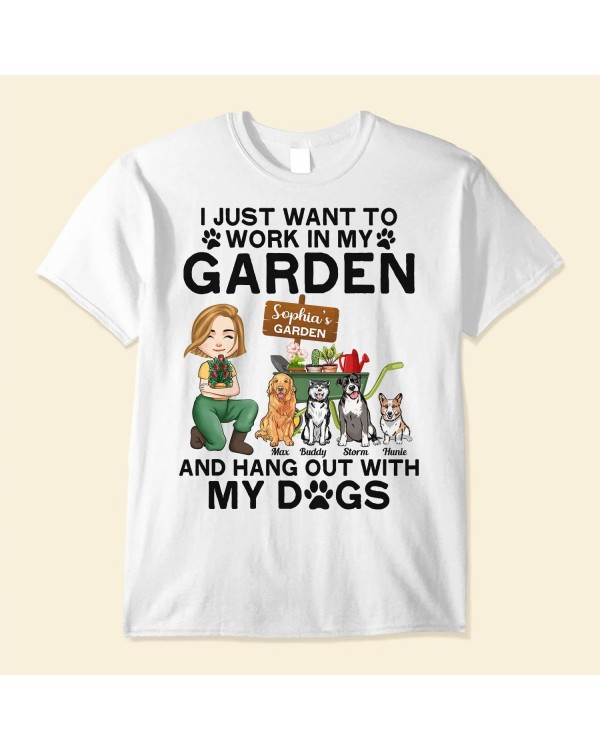 Work In My Garden And Hang Out With My Dogs – Personalized Shirt